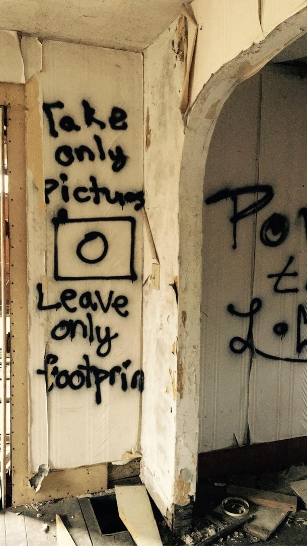 I like this saying for abandoned places
